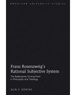 Alin V. Bontas • Franz Rosenzweig's Rational Subjective System