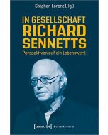 In Gesellschaft Richard Sennetts • Perspektiven auf ein Lebenswerk