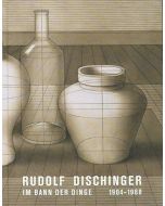 Rudolf Dischinger • Im Bann der Dinge