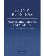 John P. Burgess • Mathematics, Models, and Modality