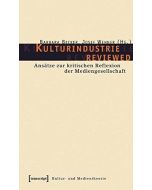Kulturindustrie reviewed • Ansätze zur kritischen Reflexion der Mediengesellschaft
