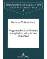Bianca van Melis-Spielkamp • Pragmatische Schriftlichkeit in englischen arthurischen Romanzen