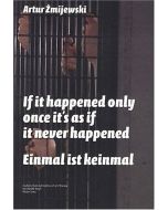 Artur Zmijewski • Einmal ist keinmal