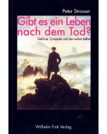 Peter Strasser • Gibt es ein Leben nach dem Tod?
