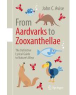 John C. Avise • From Aardvarks to Zooxanthellae