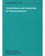 Lars Endrik Sievert • Naturheilkunde und Medizinethik im Nationalsozialismus