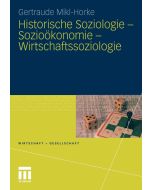 Mikl-Horke • Historische Soziologie - Sozioökonomie - Wirtschaftssoziologie