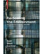 Re-Scaling the Environment • New Landscapes of Design, 1960-1980