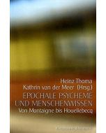 Epochale Psycheme und Menschenwissen • Von Montaigne bis Houellebecq