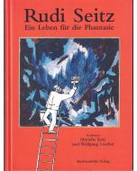 Rudi Seitz • Ein Leben für die Phantasie