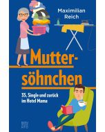 Maximilian Reich • Muttersöhnchen