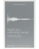 Bettina Wodianka • Radio als Hör-Spiel-Raum