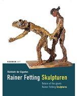 Rainer Fetting • Skulpturen | Sculptures