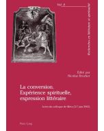 La conversion. Expérience spirituelle, expression littéraire