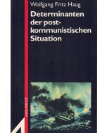 Wolfgang Fritz Haug • Determinanten der postkommunistischen Situation