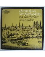 Chormusik aus vier Jahrhunderten mit dem Berliner Mozartchor LP