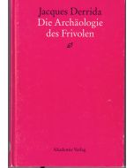 Jacques Derrida • Archäologie des Frivolen