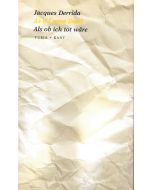 Jacques Derrida • Als ob ich tot wäre - As if I were Dead
