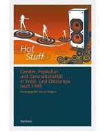 Hot Stuff: Gender, Popkultur & Generationalität in West- und Osteuropa nach 1945