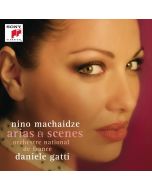 Nino Machaidze • Arias & Scenes CD