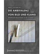 Die Ambivalenz von Bild und Klang • Ästhetische Relationen in der Moderne