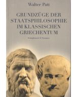 Walter Patt • Grundzüge der Staatsphilosophie im Klassischen Griechentum