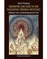 Daniel Thierjung • Erkenntnis und Kunst in der Philosophie Friedrich Nietzsches