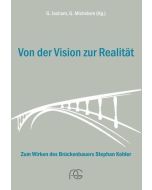 Von der Vision zur Realität • Zum Wirken des Brückenbauers Stephan Kohler