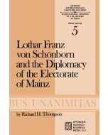 Richard H. Thompson • Schönborn and the Diplomacy of the Electorate of Mainz