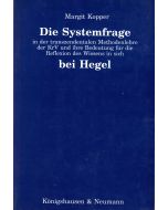 Margit Kopper • Die Systemfrage bei Hegel
