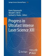 Progress in Ultrafast Intense Laser Science XIII