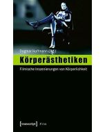 Körperästhetiken • Filmische Inszenierungen von Körperlichkeit
