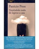 Patricio Pron • Trayéndolo todo de regreso a casa