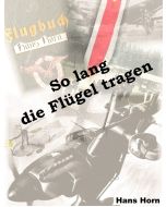 Hans Horn • So lang die Flügel tragen