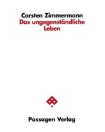 Carsten Zimmermann • Das ungegenständliche Leben