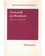 Ingrid Strohschneider-Kohrs • Vernunft als Weisheit