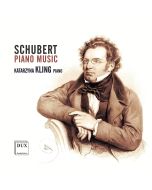 Katarzyna Kling: Franz Schubert (1797-1828) • Piano Music CD