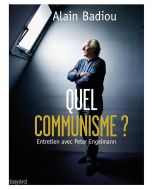 Alain Badiou • Quel communisme ?