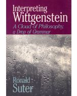 Ronald Suter • Interpreting Wittgenstein
