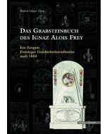 Das Grabsteinbuch des Ignaz Alois Frey