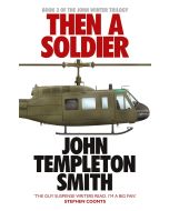 John Templeton Smith: Then A Soldier