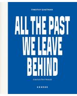 Timothy Eastman • All the Past we leave behind