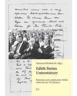 Edith Steins Unterstützer: Bekannte u. unbekannte Helfer während der NS-Diktatur