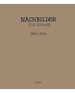 Eva Schwab • Nachbilder 2005-2010