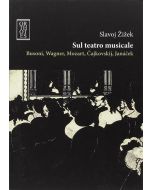 Slavoj Zizek • Sul teatro musicale. Busoni, Wagner, Mozart, Cajkovskij, Janácek