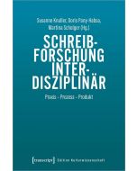 Schreibforschung interdisziplinär • Praxis - Prozess - Produkt