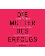 Amy Chua • Die Mutter des Erfolgs 5 CDs