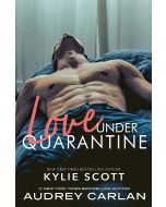 Kylie Scott | Audrey Carlan • Love under Quarantine