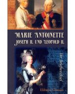 Marie Antoinette, Joseph II. und Leopold II.