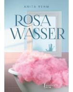 Anita Rehm • Rosa Wasser